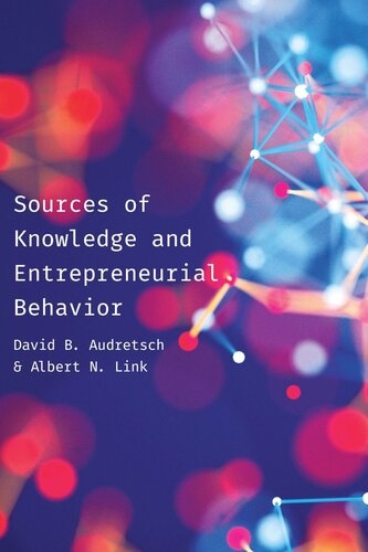 Sources Of Knowledge And Entrepreneurial Behavior David Audretsch Albert N Link