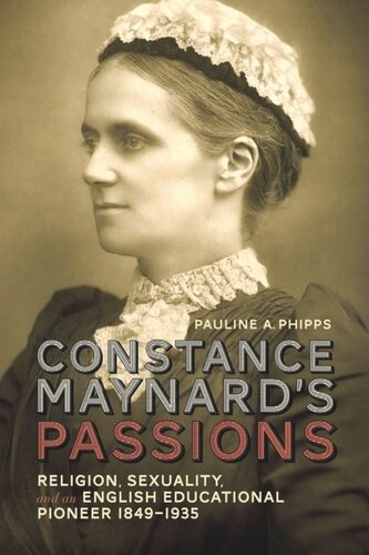 Constance Maynards Passions Religion Sexuality And An English Educational Pioneer 18491935 Pauline A Phipps