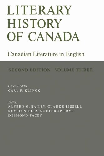 Literary History Of Canada Canadian Literature In English Volume Iii Second Edition Carl Klinck Editor Alfred Bailey Editor Claude Bissell Editor Roy Daniells Editor Northrop Frye Editor Desmond Pacey Editor