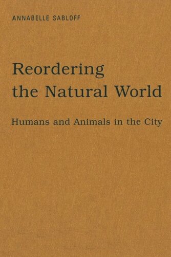 Reordering The Natural World Humans And Animals In The City Annabelle Sabloff
