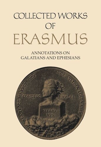 Collected Works Of Erasmus Annotations On Galatians And Ephesians Volume 58 Desiderius Erasmus Editor Riemer Faber Editor