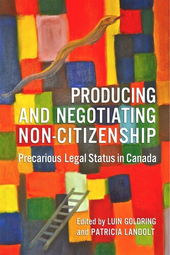 Producing And Negotiating Noncitizenship Precarious Legal Status In Canada Luin Goldring Patricia Landolt