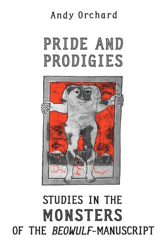Pride And Prodigies Studies In The Monsters Of The Beowulf Manuscript Andy Orchard