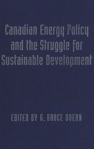 Canadian Energy Policy And The Struggle For Sustainable Development G Bruce Doern Editor