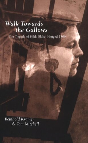 Walk Towards The Gallows The Tragedy Of Hilda Blake Hanged 1899 Tom Mitchell Reinhold Kramer