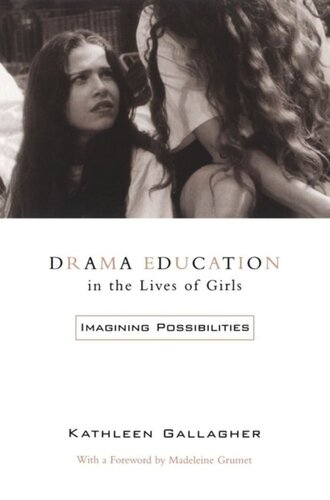 Drama Education In The Lives Of Girls Imagining Possibilities Kathleen Gallagher