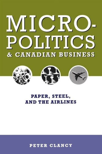 Micropolitics And Canadian Business Paper Steel And The Airlines Peter Clancy