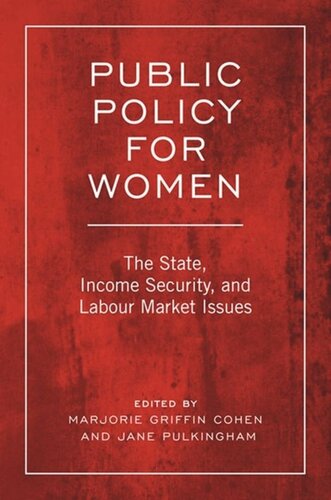 Public Policy For Women The State Income Security And Labour Market Issues Marjorie Griffith Cohen Editor Jane Pulkingham Editor