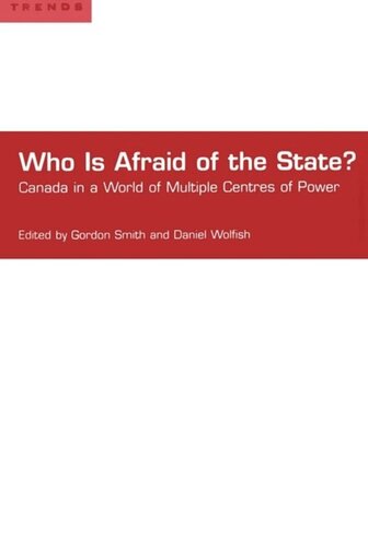 Who Is Afraid Of The State Canada In A World Of Multiple Centres Of Power Gordon Scott Smith Editor Daniel Wolfish Editor