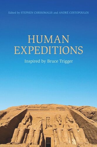 Human Expeditions Inspired By Bruce Trigger Stephen Chrisomalis Andr Costopoulos