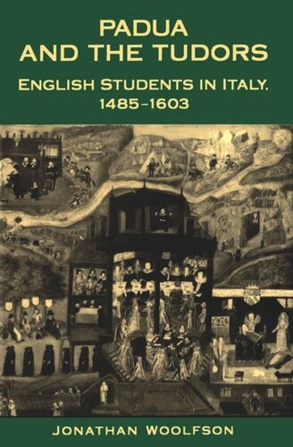 Padua And The Tudors English Students In Italy 14851603 Jonathan Woolfson