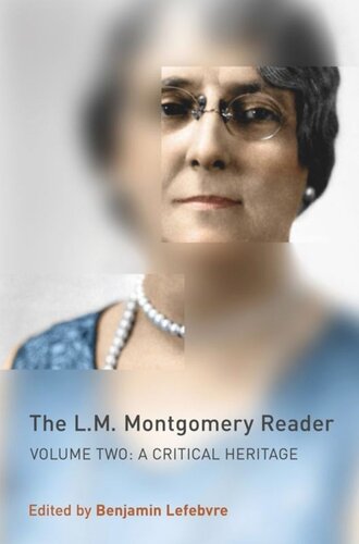 The Lm Montgomery Reader Volume Two A Critical Heritage Benjamin Lefebvre