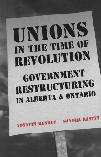 Unions In The Time Of Revolutions Government Restructuring In Alberta And Ontario Sandra Raston Yonatan Reshef