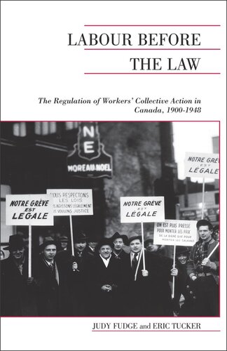 Labour Before The Law The Regulation Of Workers Collective Action In Canada 19001948 Judy Fudge Eric Tucker