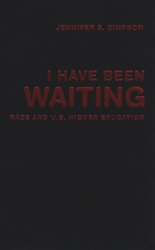 I Have Been Waiting Race And Us Higher Education Jennifer S Simpson