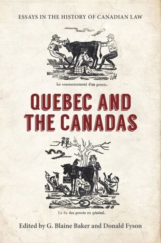 Essays In The History Of Canadian Law Quebec And The Canadas George Blaine Baker Editor Donald Fyson Editor