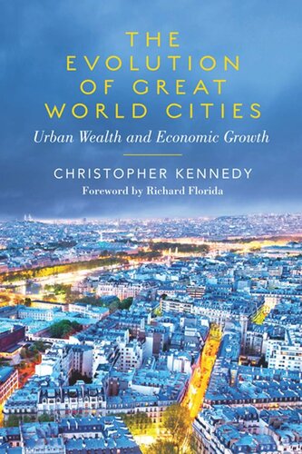 The Evolution Of Great World Cities Urban Wealth And Economic Growth Christopher Kennedy