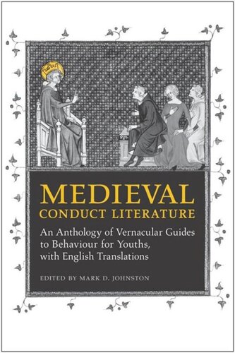 Medieval Conduct Literature An Anthology Of Vernacular Guides To Behaviour For Youths With English Translations Mark Johnston