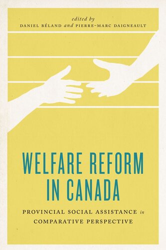 Welfare Reform In Canada Provincial Social Assistance In Comparative Perspective Daniel Bland Editor Pierremarc Daigneault Editor