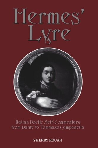 Hermes Lyre Italian Poetic Selfcommentary From Dante To Tommaso Campanella Sherry Roush