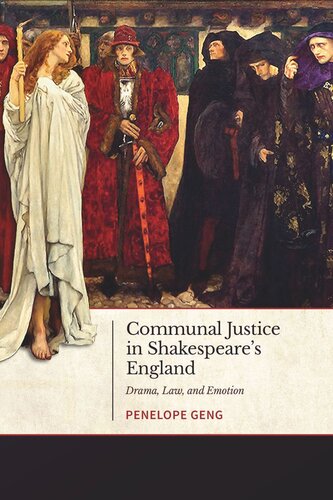 Communal Justice In Shakespeares England Drama Law And Emotion Penelope Geng