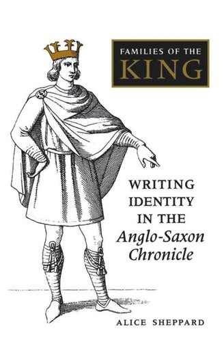 Families Of The King Writing Identity In The Anglosaxon Chronicle Alice Sheppard