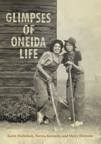 Glimpses Of Oneida Life Karin Michelson Norma Kennedy Mercy A Doxtator