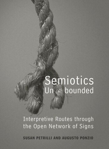 Semiotics Unbounded Interpretive Routes Through The Open Network Of Signs Susan Petrilli Augusto Ponzio