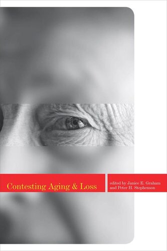 Contesting Aging And Loss Janice Graham Editor Peter Stephenson Editor