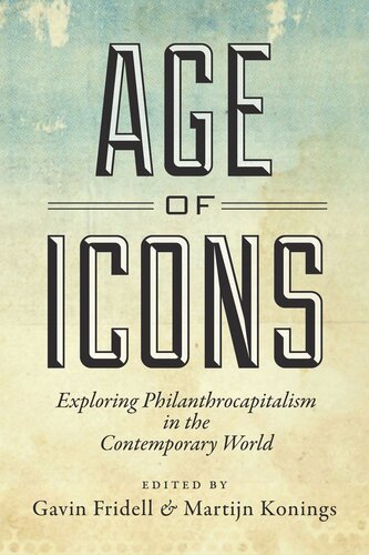 Age Of Icons Exploring Philanthrocapitalism In The Contemporary World Gavin Fridell Editor Martijn Konings Editor