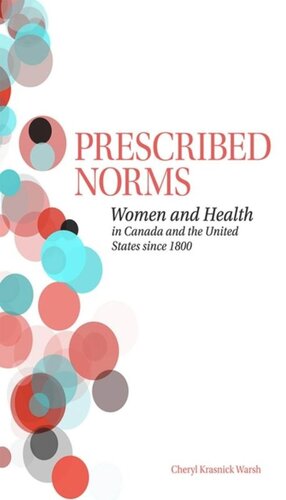 Prescribed Norms Women And Health In Canada And The United States Since 1800 Cheryl Krasnick Warsh