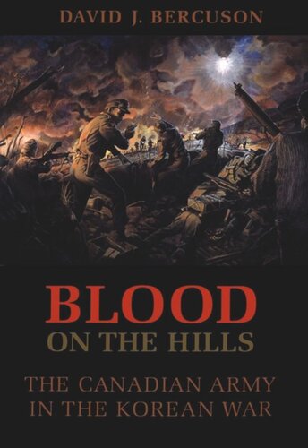Blood On The Hills The Canadian Army In The Korean War David Jay Bercuson