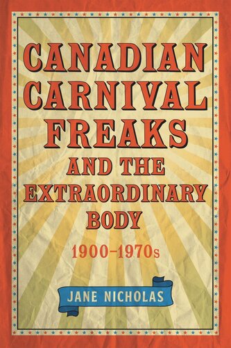 Canadian Carnival Freaks And The Extraordinary Body 19001970s Jane Nicholas