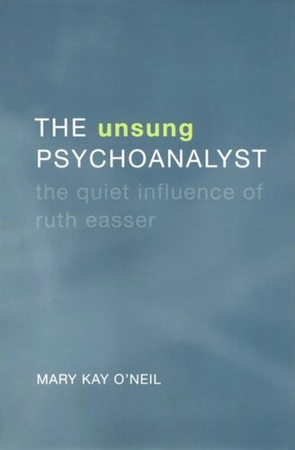 The Unsung Psychoanalyst The Quiet Influence Of Ruth Easser Mary Kay Oneil