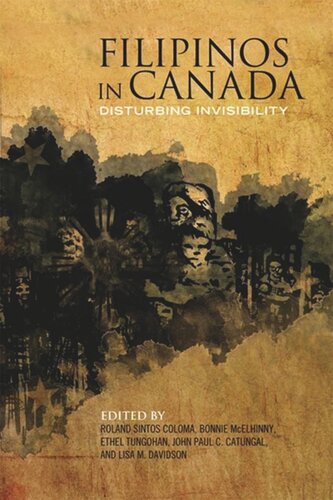 Filipinos In Canada Disturbing Invisibility Roland Sintos Coloma Bonnie Mcelhinny Ethel Tungohan John Paul Catungal Lisa M Davidson