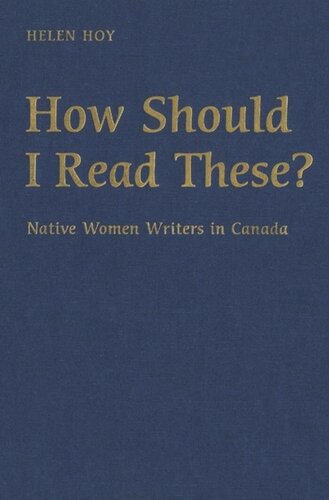 How Should I Read These Native Women Writers In Canada Helen Hoy