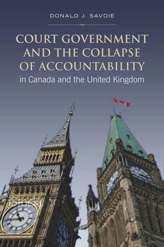 Court Government And The Collapse Of Accountability In Canada And The United Kingdom Donald Savoie
