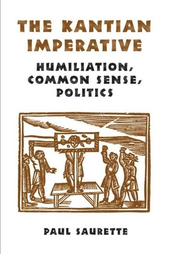 The Kantian Imperative Humiliation Common Sense Politics Paul Saurette