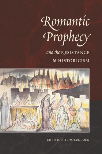 Romantic Prophecy And The Resistance To Historicism Christopher Bundock