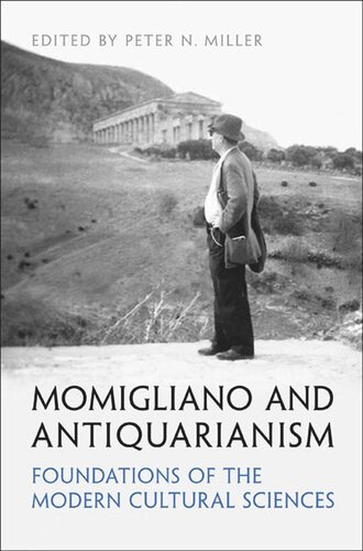 Momigliano And Antiquarianism Foundations Of The Modern Cultural Sciences Peter N Miller