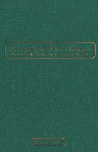A Good And Wise Measure The Search For The Canadianamerican Boundary 17831842 Francis M Carroll