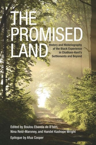 The Promised Land History And Historiography Of The Black Experience In Chathamkents Settlements And Beyond Boulou De Bberi Editor Nina Reidmaroney Editor Handel K Wright Editor