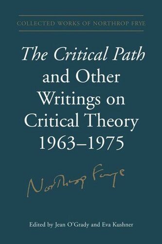 The Critical Path And Other Writings On Critical Theory 19631975 Jean Ogrady Editor Eva Kushner Editor Alvin A Lee Editor