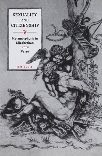 Sexuality And Citizenship Metamorphosis In Elizabethan Erotic Verse Jim Ellis