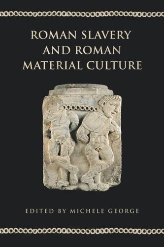 Roman Slavery And Roman Material Culture Michele George