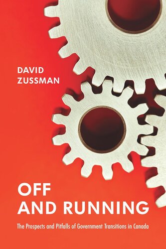 Off And Running The Prospects And Pitfalls Of Government Transitions In Canada David Zussman