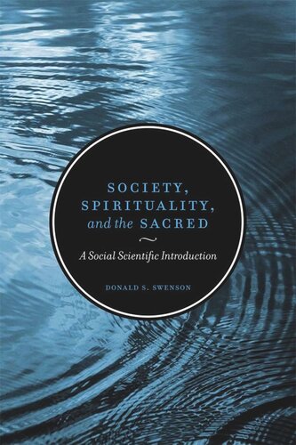 Society Spirituality And The Sacred A Social Scientific Introduction Second Edition 2nd Edition Donald S Swenson