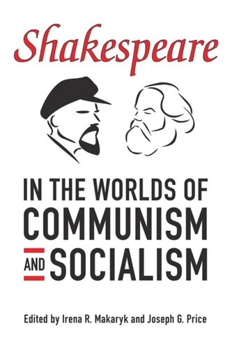 Shakespeare In The World Of Communism And Socialism Irena Makaryk Editor Joseph G Price Editor