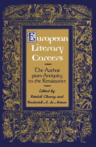 European Literary Careers The Author From Antiquity To The Renaissance Patrick Cheney Editor Frederick A De Armas Editor