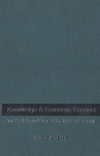 Knowledge And Economic Conduct The Social Foundations Of The Modern Economy Nico Stehr